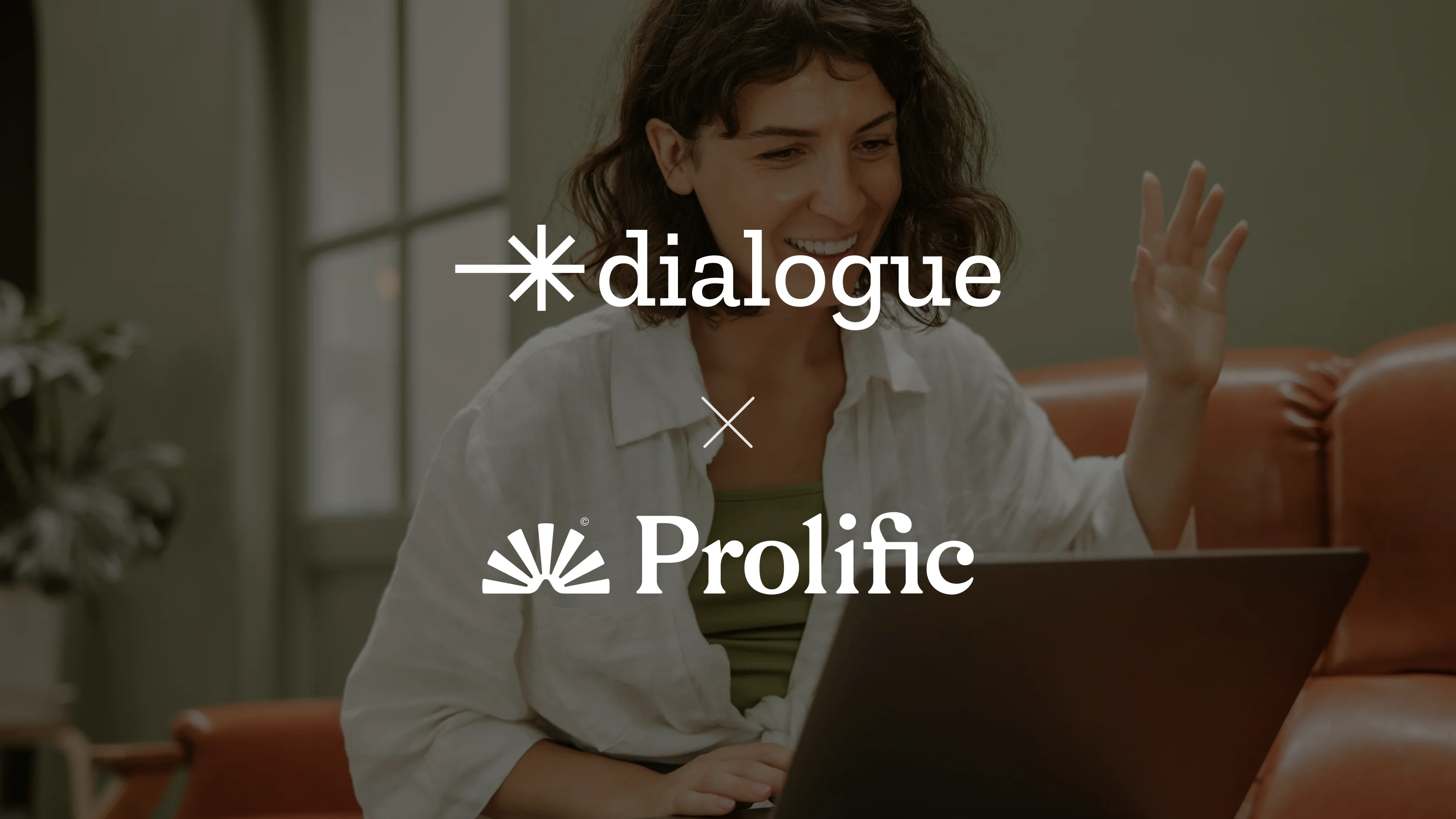 Dialogue and Prolific Partnership